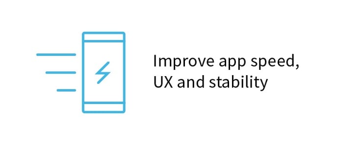 Improve app speed, UX and stability