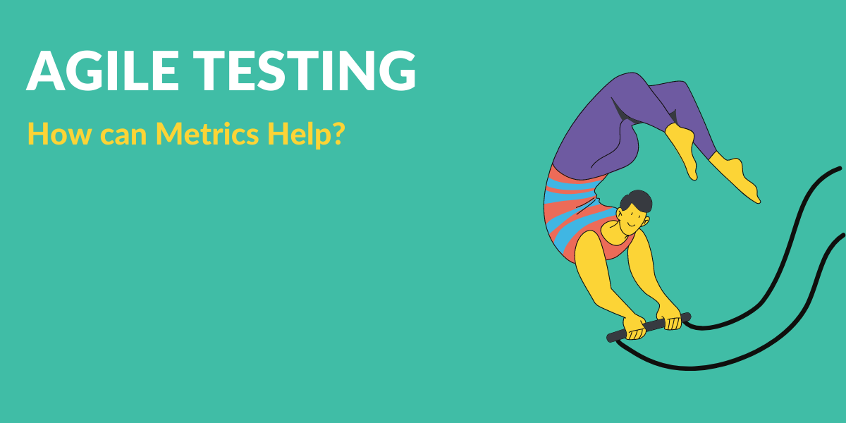 Agile testing: how can metrics help?