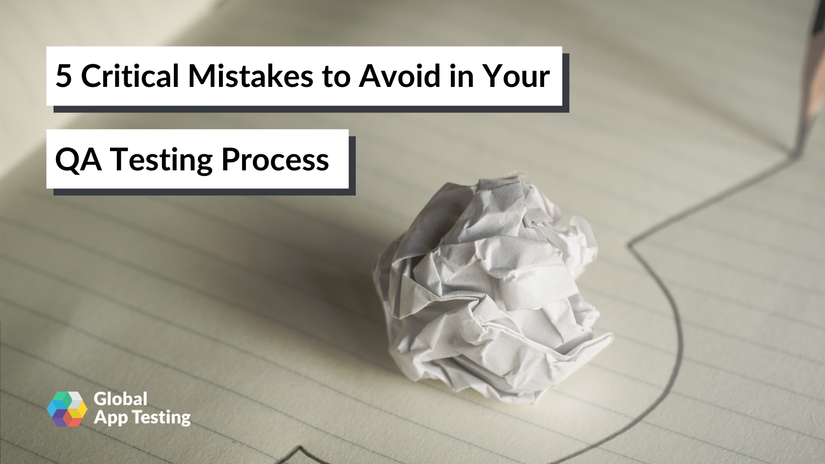 5 Critical Mistakes to Avoid in Your QA Testing Process