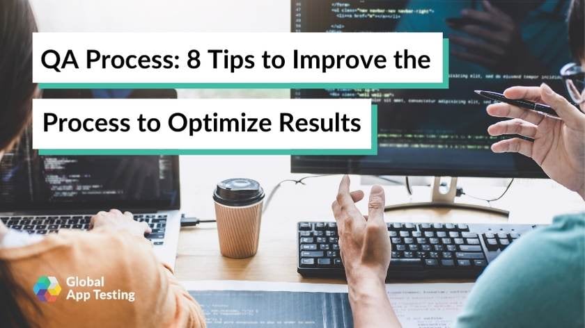 QA Process: 8 Tips to Improve the Process to Optimize...